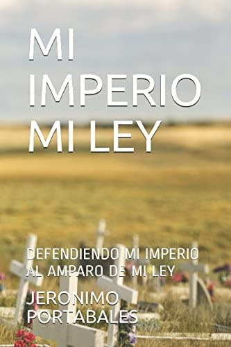 Libro: Mi Imperio Mi Ley: Defendiendo Mi Imperio Al Amparo D