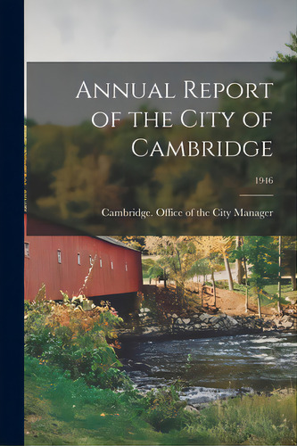 Annual Report Of The City Of Cambridge; 1946, De Cambridge (mass ) Office Of The City. Editorial Hassell Street Pr, Tapa Blanda En Inglés