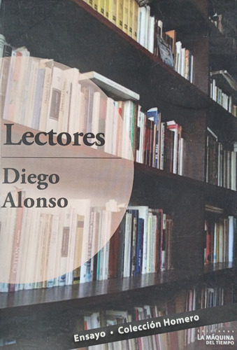 Lectores, De Diego Alonso. Editorial La Máquina Del Tiempo, Tapa Blanda En Español
