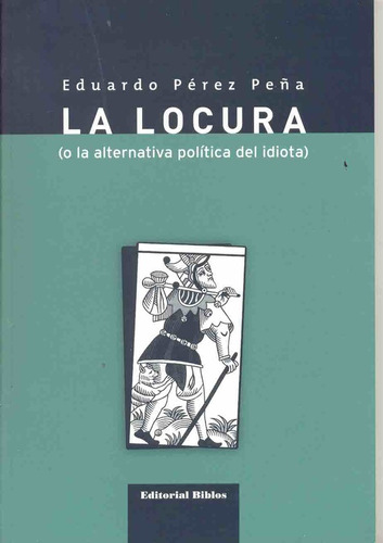 Locura, La. (o La Alternativa Política Del Idiota) - Eduardo