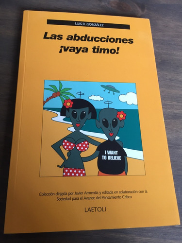 Libro Las Abducciones ¡vaya Timo! - Luis R. Gonzalez. Oferta