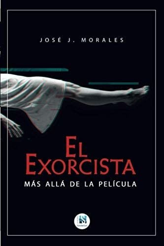 Libro El Exorcista Más Allá De La Película Spanish Edition, De Morales, José J.. Editorial Oem, Tapa Blanda En Español