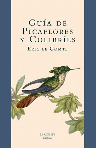Imagen 1 de 1 de Guia De Picaflores Y Colibries - Eric Le Comte