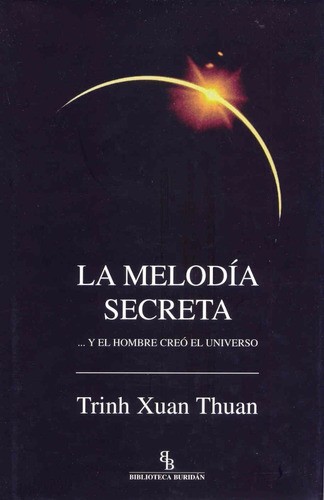 Melodía Secreta Trinh Xuan Thuan El Hombre Creó El Universo