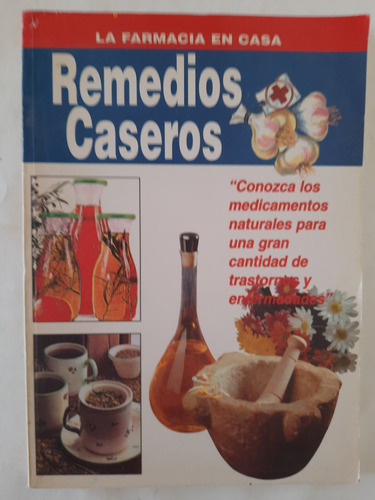 Remedios Caseros. La Farmacia En Casa. (Usado)