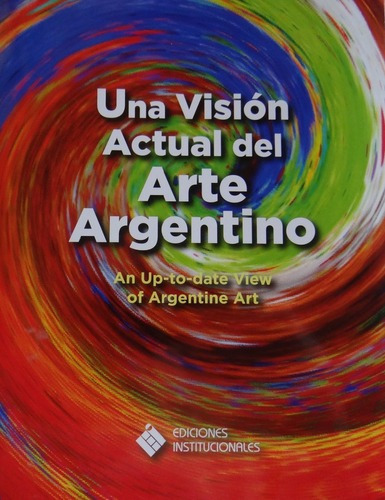 Una Vision Actual Del Arte Argentino - Varios Autore, De Vários Autores. Editorial Ediciones Institucionales En Español