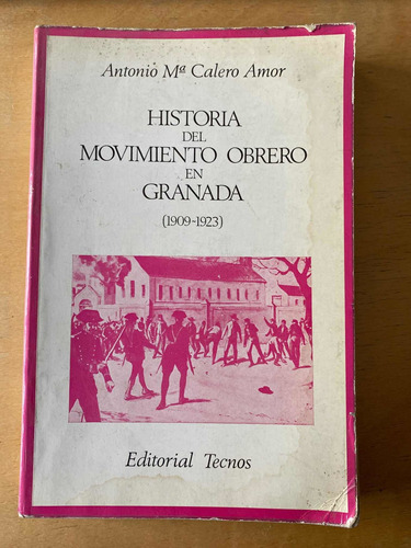 Historia Del Movimiento Obrero En Granada - Calero Amor, A