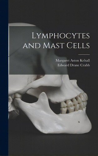 Lymphocytes And Mast Cells, De Kelsall, Margaret Aston 1919-. Editorial Hassell Street Pr, Tapa Dura En Inglés