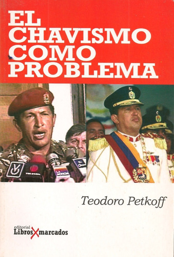 El Chavismo Como Problema / Teodoro Petkoff