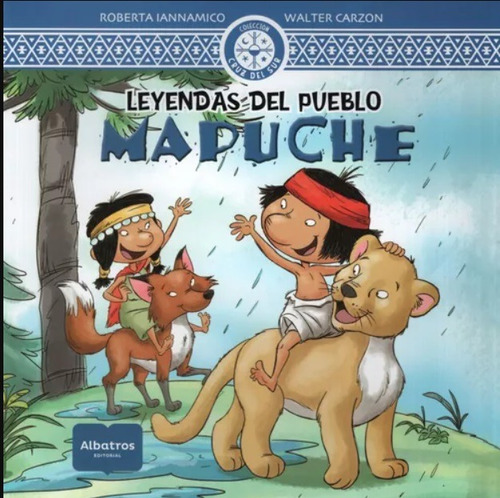 Leyendas Del Pueblo Mapuche Coleccion Cruz Del Sur Carz