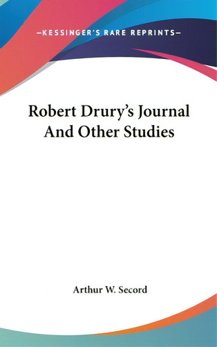 Robert Drury's Journal And Other Studies, De Secord, Arthur W.. Kessinger's Rare Reprints, Vol. 1. Editorial Kessinger Pub Llc, Tapa Dura En Inglés