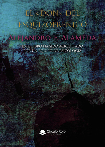 El Don Del Esquizofrénico, De F. Alameda  Alejandro.. Grupo Editorial Círculo Rojo Sl, Tapa Blanda En Español