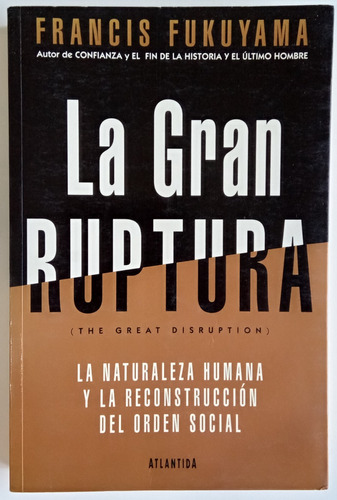 Gran Ruptura Francis Fukuyama Orden Social Atlántida Libro