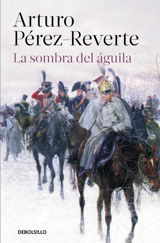 Libro La Sombra Del Águila - Perez-reverte, Arturo