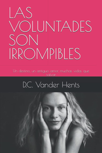 Libro: Las Voluntades Son Irrompibles: Un Destino, Un Antigu