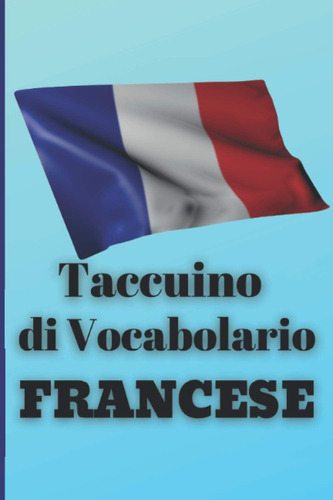 Libro: Taccuino Di Vocabolario Francese: Un Quaderno Da Riem