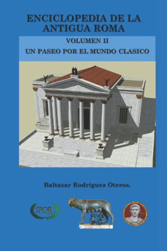 Enciclopedia De La Antigua Roma Volumen Ii : Un Paseo Por El