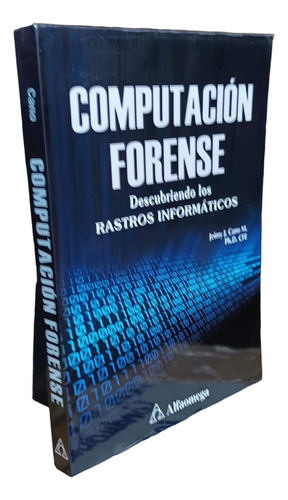Computacion Forense Descubriendo Los Rastros Informatic