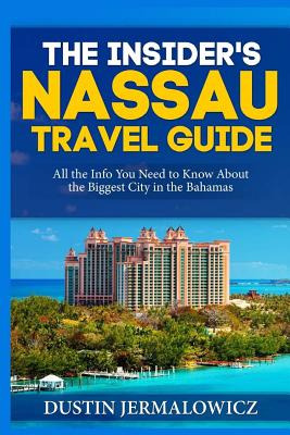 Libro The Insider's Nassau Travel Guide: All The Info You...