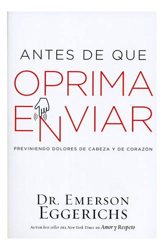 Antes De Que Oprima Enviar - Dr Emerson Eggerichs