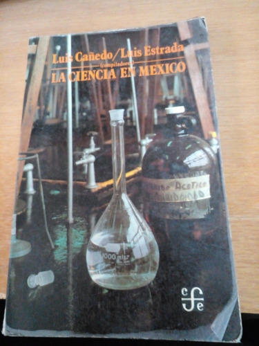 La Ciencia En México- Luis Cañedo Y Luis Estrada