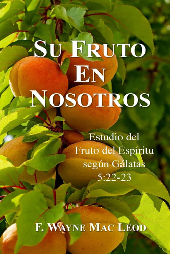 Libro: Su Fruto En Nosotros: Estudio Del Fruto Del Espíritu