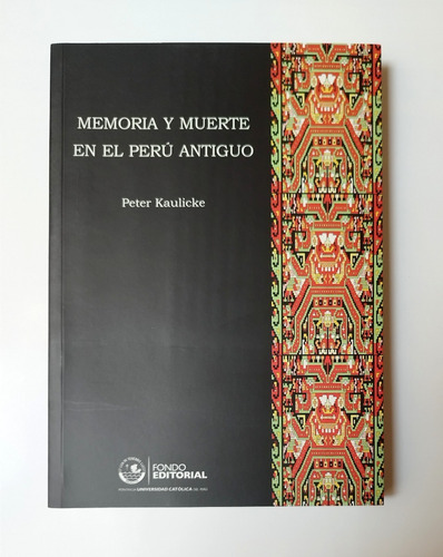 Memoria Y Muerte En El Perú Antiguo - Kaulicke, Peter