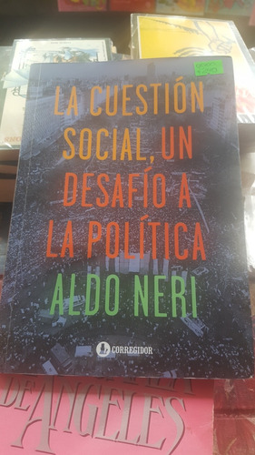 La Cuestion Social Y Desafio A La Politica Aldo Neri(h)