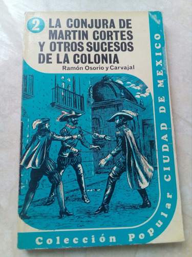 La Conjura De Martin Cortes Y La Colonia- R Osorio Ddf