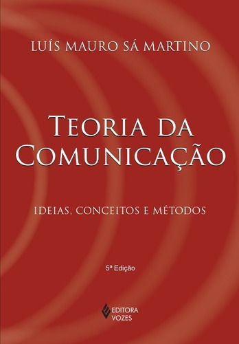 Teoria Da Comunicacao: Ideias, Conceitos E Metodos