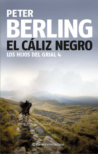 El cáliz negro: Los hijos del Grial 4, de Berling, Peter. Planeta Internacional Editorial Planeta México, tapa dura en español, 2009