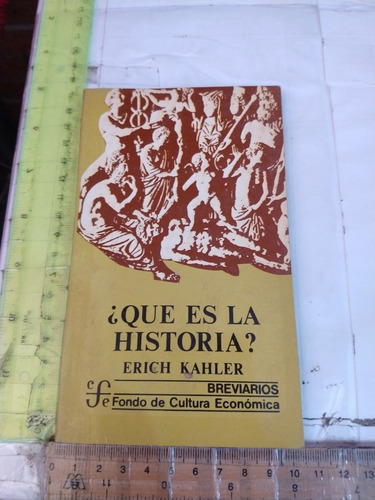 Qué Es La Historia Erich Kahler Fondo De Cultura Económica