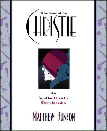 The Complete Christie : An Agatha Christie Encyclopedia, De Matthew E. Bunson. Editorial Simon & Schuster, Tapa Blanda En Inglés