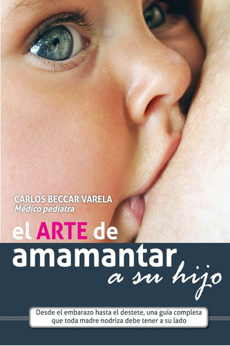 Libro: El Arte De Amamantar A Su Hijo (spanish Edition)