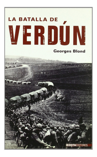 Batalla De Verdun, La, De Blond, Georges. Editorial Inedita, Tapa Blanda, Edición 1 En Español