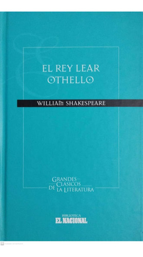 El Rey Lear Othello. William Shakespeare.