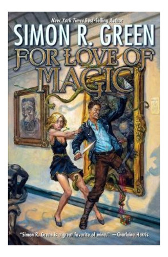 For Love Of Magic - Simon R. Green. Eb4