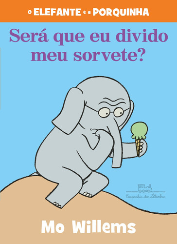 Será que eu divido o meu sorvete?, de Willems, Mo. Editora Schwarcz SA, capa mole em português, 2016