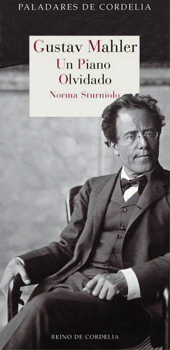 Gustav Mahler. Un Piano Olvidado, De Sturniolo [piñeyro], Norma. Editorial Reino De Cordelia S.l., Tapa Blanda En Español
