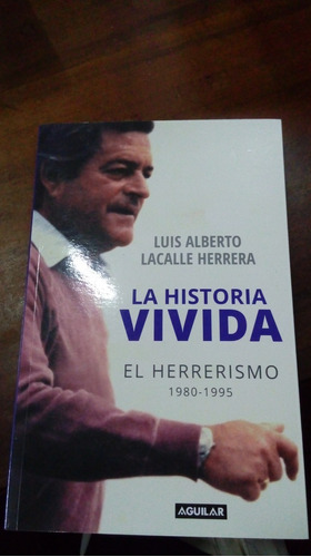 Libro La Historia Vivida   El Herrerismo 1980-1995