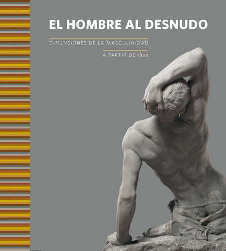 El Hombre Al Desnudo: Dimensiones De La Masculinidad A Partir De 1800, De Vários. Editorial Océano, Tapa Dura En Español, 2018