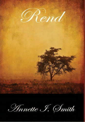 Rend, De Annette Ione Smith. Editorial Ione Publishing, Tapa Dura En Inglés