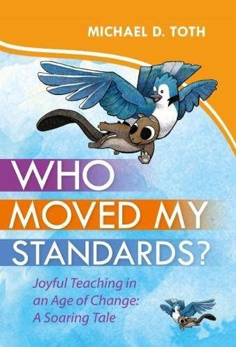 Who Moved My Standards? Joyful Teaching In An Age Of Change: A Soar-ing Tale, De Michael D. Toth. Editorial Learning Sciences International, Tapa Dura En Inglés