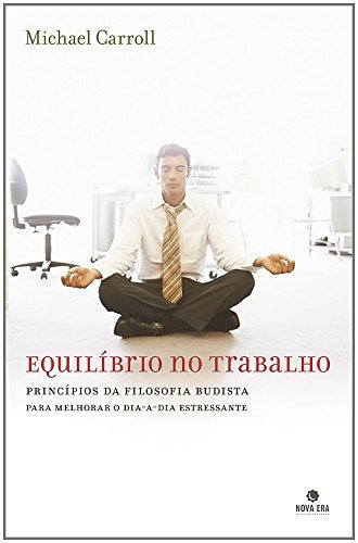 Equilíbrio no trabalho, de Carroll, Michael. Editorial Nova Era, capa mole em português, 2007