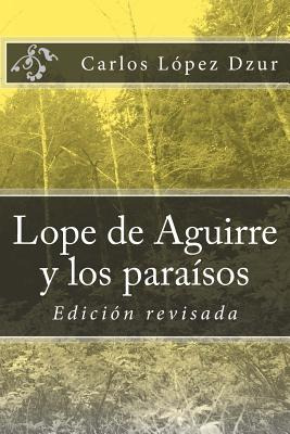 Libro Lope De Aguirre Y Los Paraã­sos Soã±ados / Revisado...