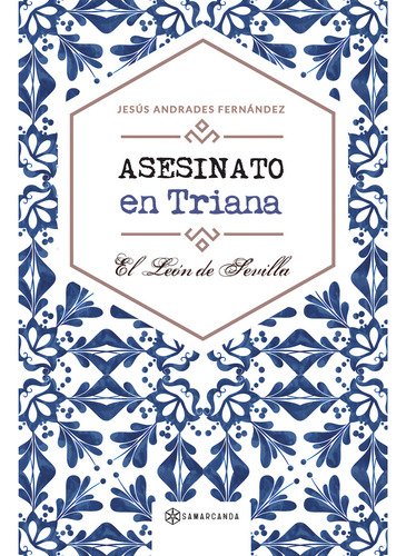 Asesinato En Triana, De Andrades Fernández , Jesús.., Vol. 1.0. Editorial Samarcanda, Tapa Blanda, Edición 1.0 En Español, 2016