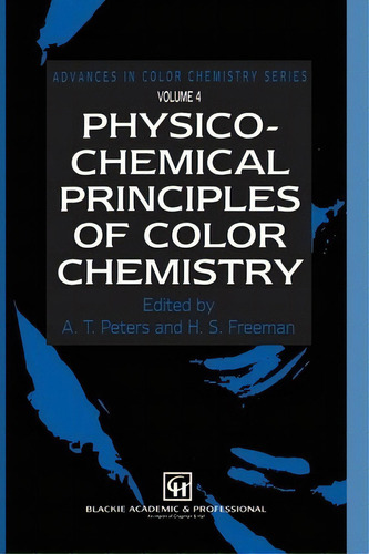 Physico-chemical Principles Of Color Chemistry, De A. T. Peters. Editorial Springer, Tapa Blanda En Inglés