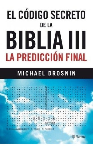 Codigo Secreto De La Biblia Iii, El. La Prediccion Final