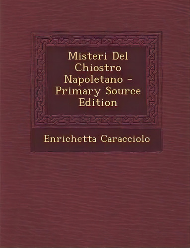 Misteri Del Chiostro Napoletano, De Enrichetta Caracciolo. Editorial Nabu Press, Tapa Blanda En Inglés