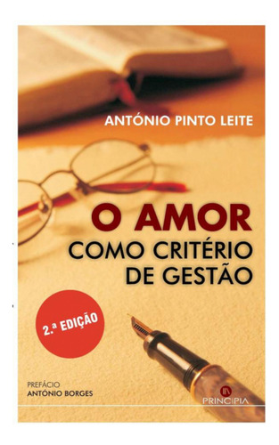 O Amor Como Criterio De Gestao - Pinto Leite Antonio
